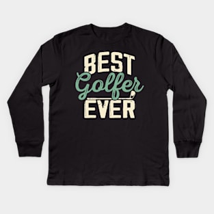 Best Golfer Ever T Shirt For Women Men Kids Long Sleeve T-Shirt